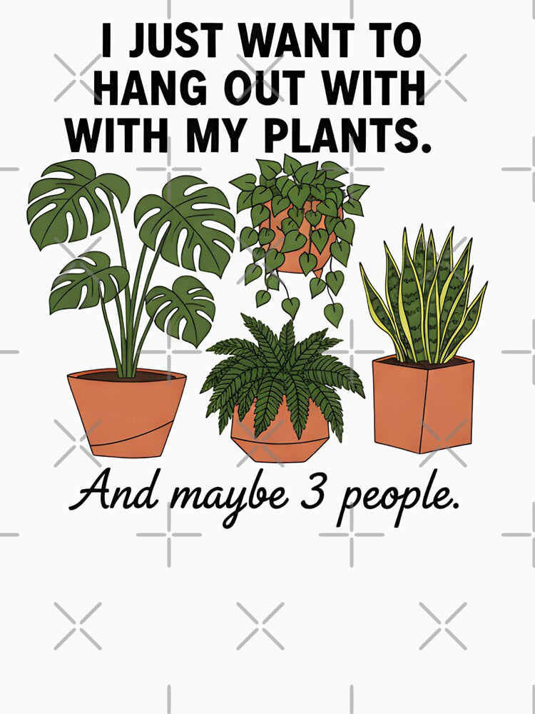 Funny Plant Lover Quote - I Just Want to Hang Out With My Plants by TrendPrinter