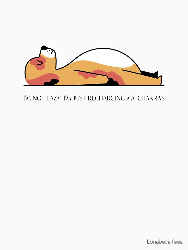 I'm Not Lazy, I'm Just Recharging My Chakras by LunabelleTees
