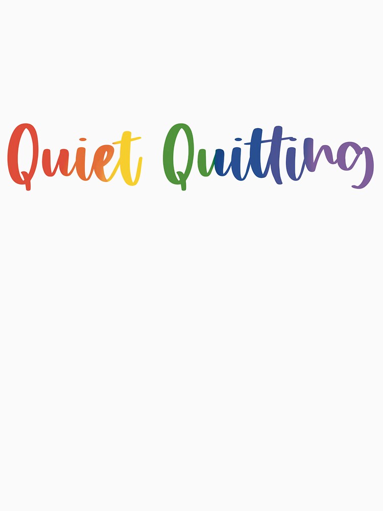 Trending Quiet Quitting Colorful Print Design by VieGalleryy