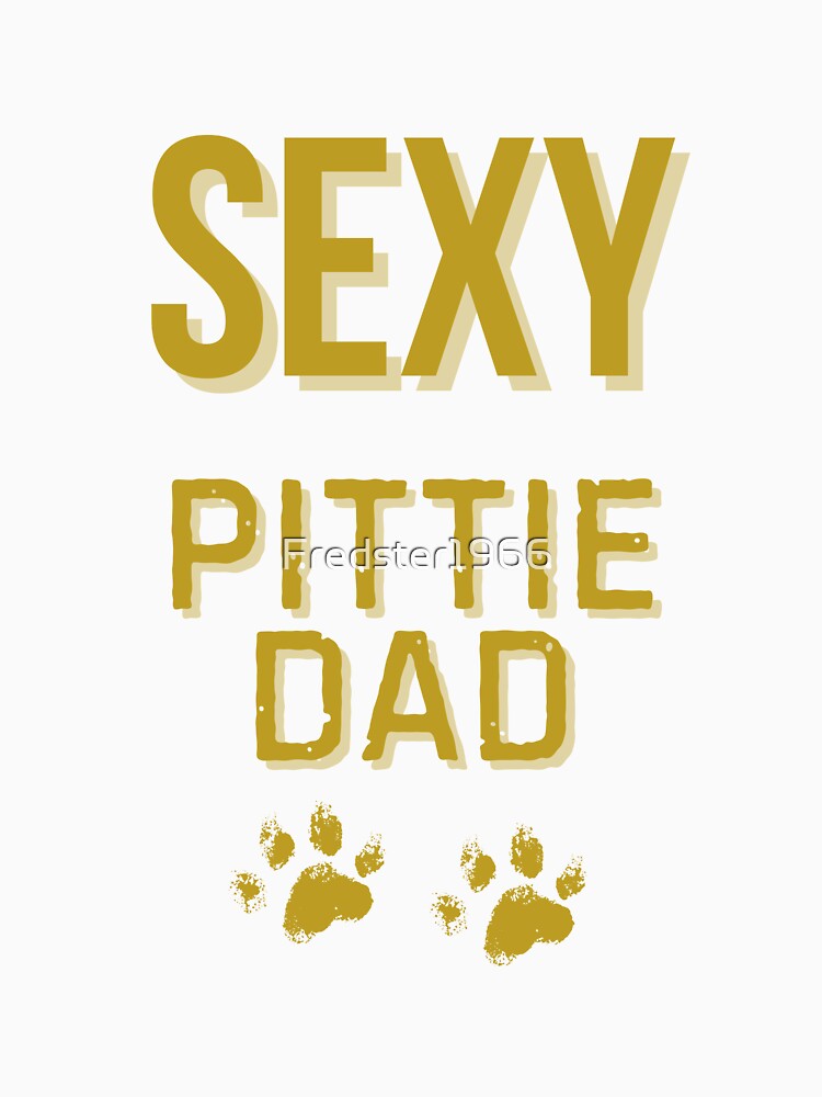 Sexy Pittie Dad – Bold Gold Textured Paw Print Design by Fredster1966
