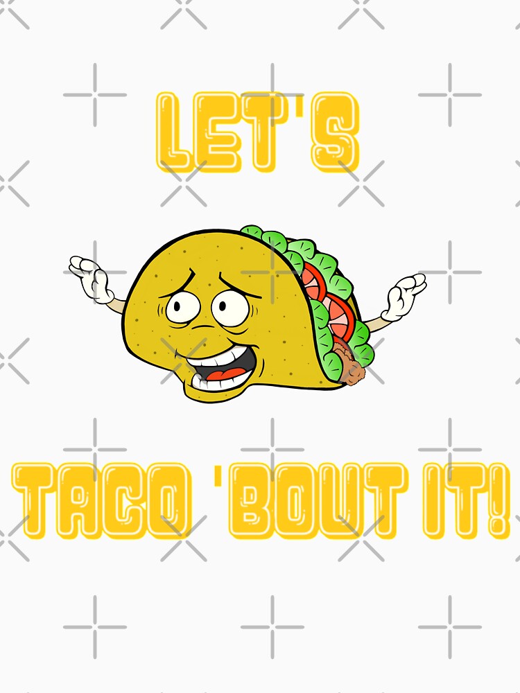 Let's Taco 'Bout It! by EddieAyalaJr