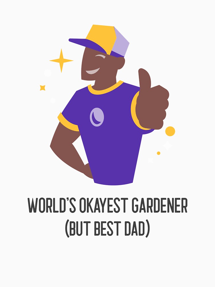 World’s Okayest Gardener (But Best Dad) Dad Gardening by LamountTees