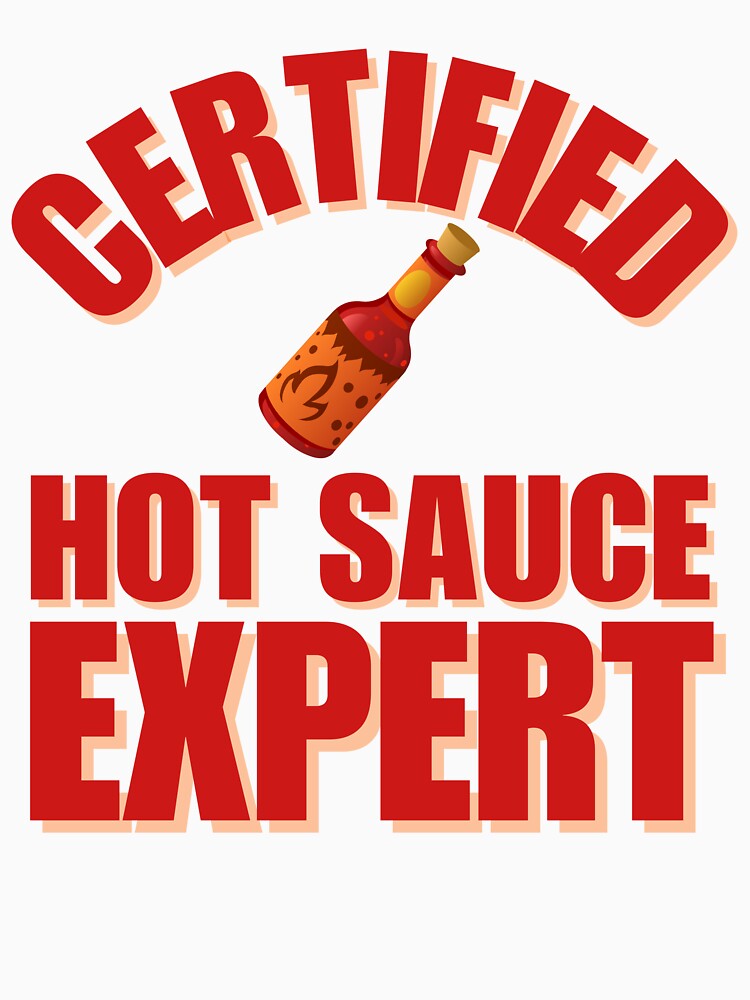 Certified Hot Sauce Expert by NearlyEverythin'