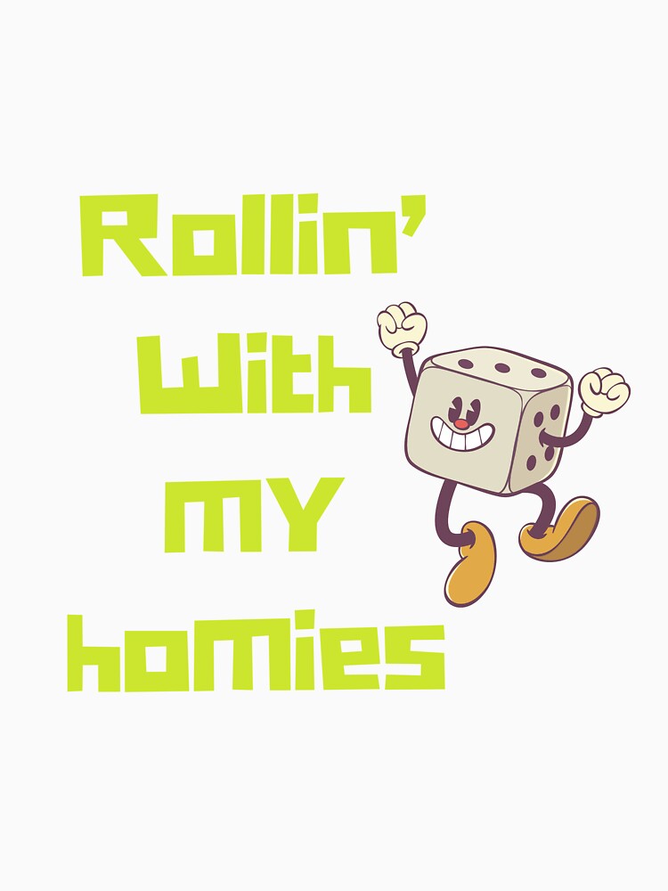 Rollin' with my homies t-shirt by N34475