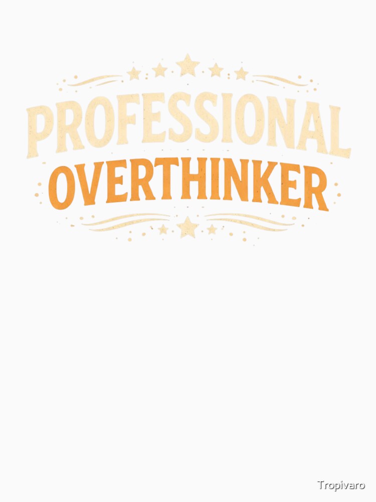 Professional Overthinker Funny Introvert Humor Shirt by Tropivaro