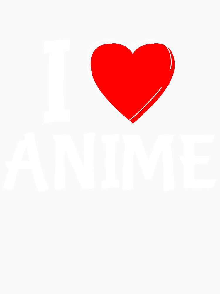 I LOVE ANIME by StudioMaguyver