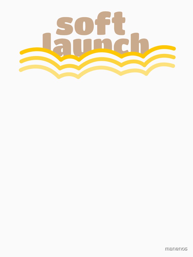 Soft Launch by manenos
