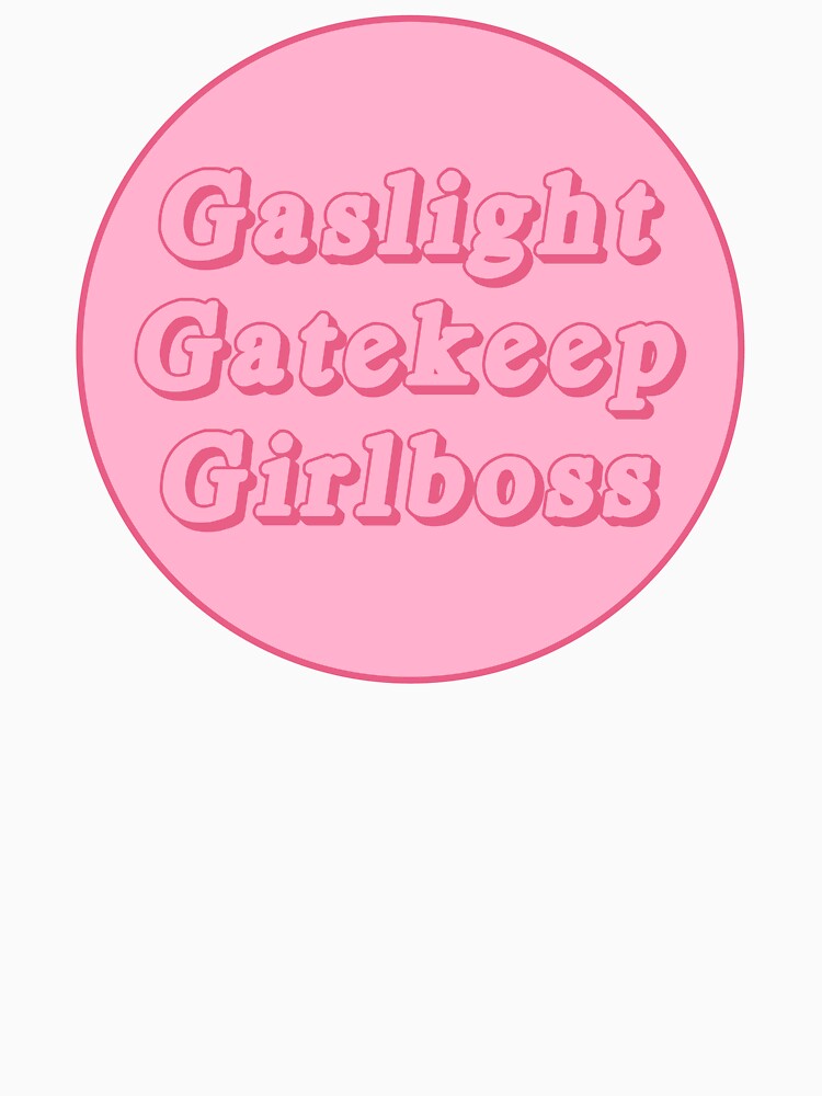 Gaslight Gatekeep Girlboss by Picket Club