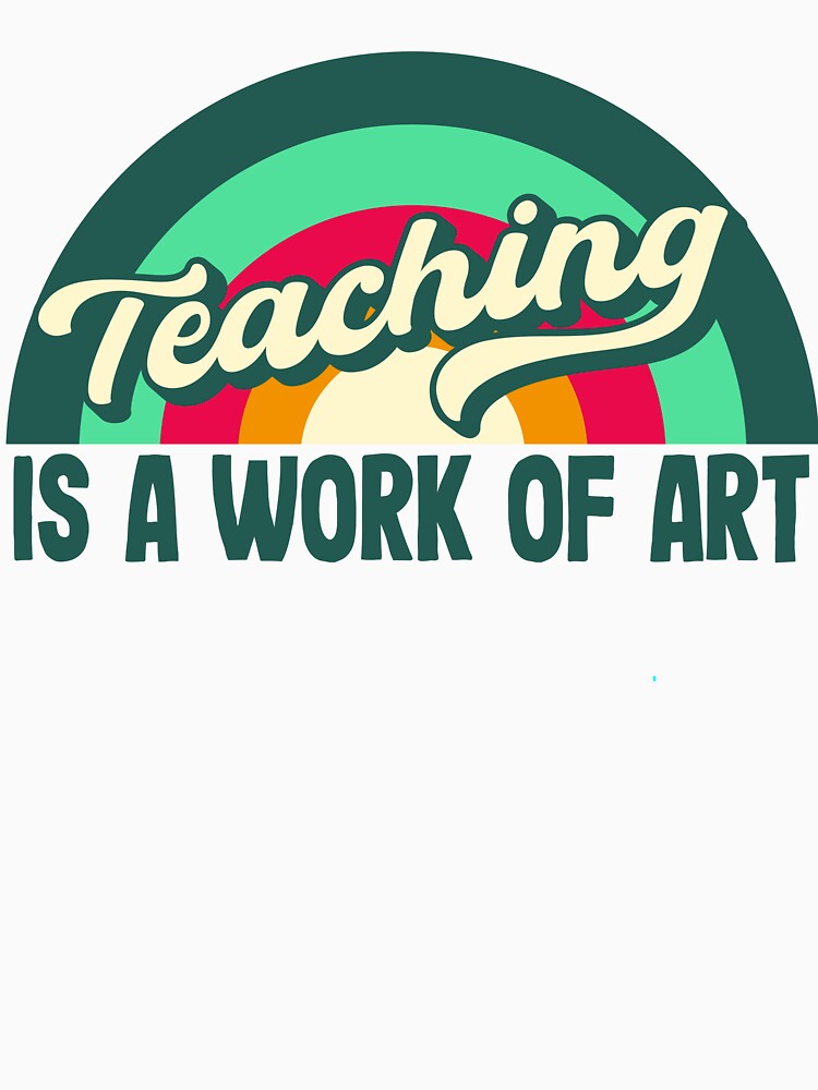 Teaching Is A work Of Art Teacher Appreciation Creative Teacher by SunnyDayPrints