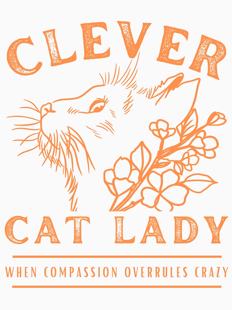 Clever Cat Lady (not crazy) - Orange Sherbet by DPingBirdie