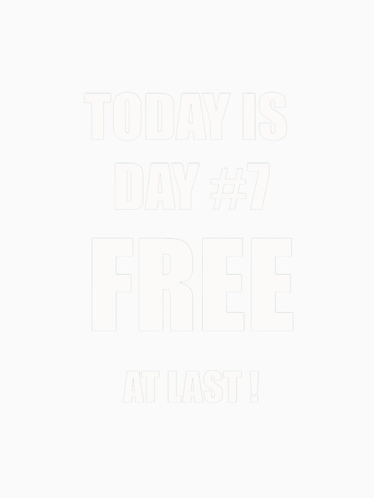 Funny Quitting Shirt – Day 7 – Free at Last! by SexyDigitalArt