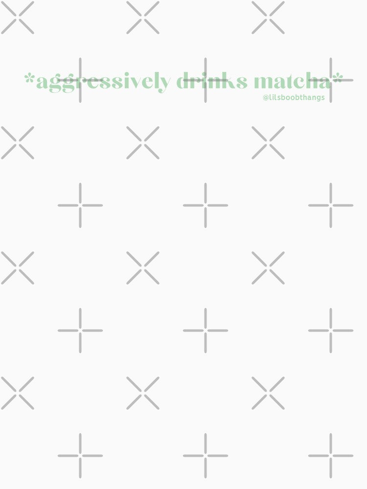 Aggressively drinks matcha. v4, light green | by @lilsboobthangs by lilsboobthangs