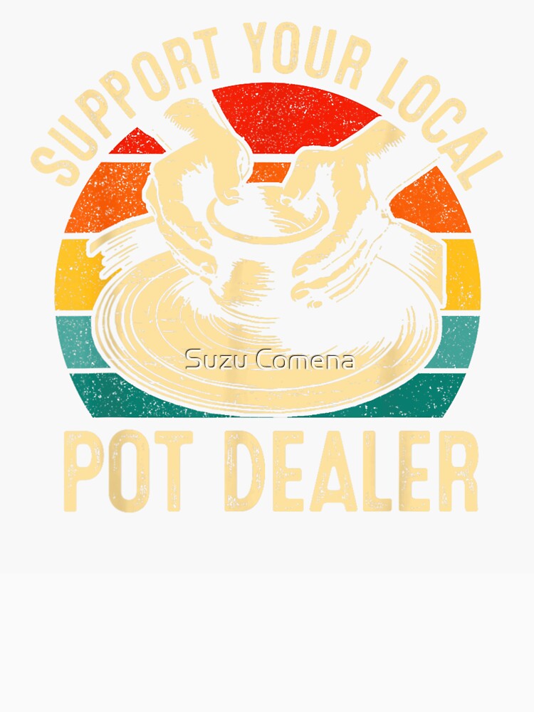 Support Your Local Pot Dealer Funny Pottery Ceramic Artist Retro Sunset by Suzu Comena