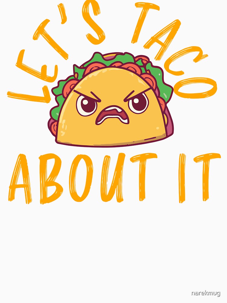 Let's Taco About It Funny Taco Design by narekmug
