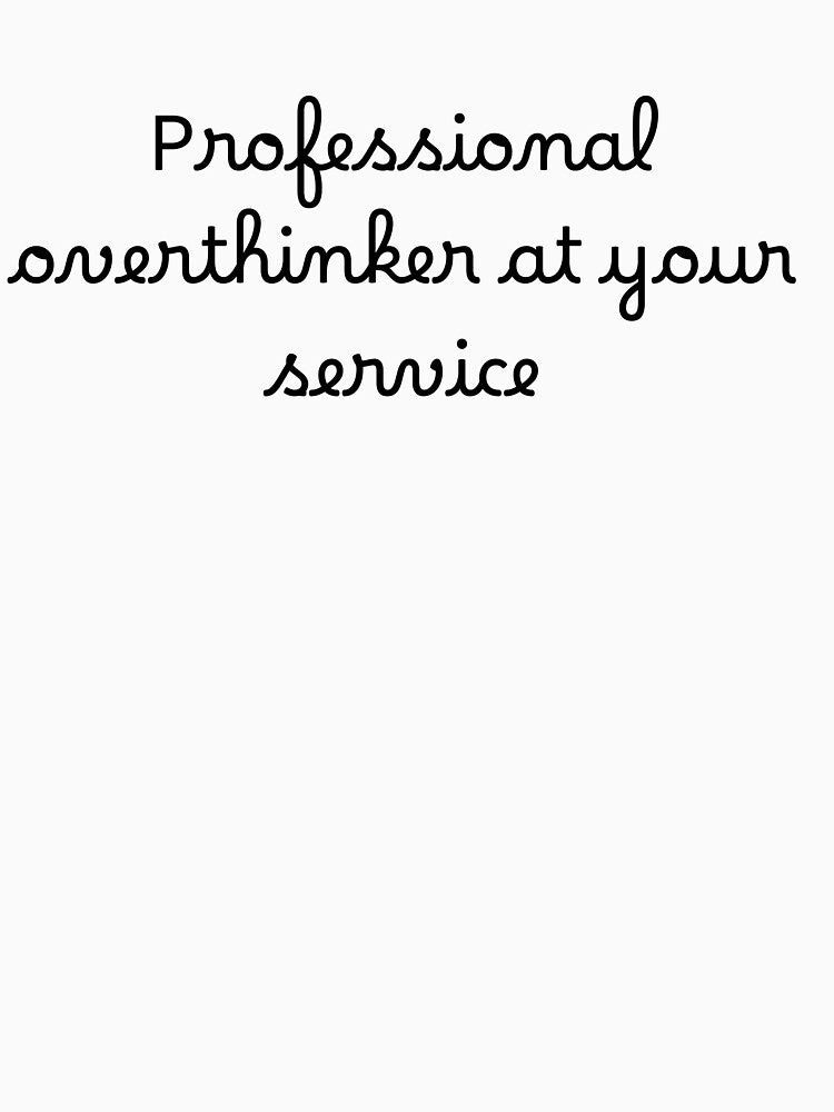 Professional overthinker at your service by Ninjacatoff