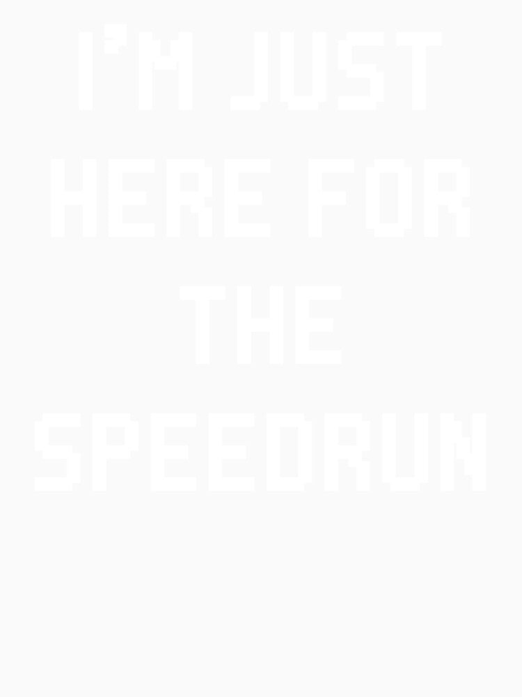 I'm Just Here for the Speedrun – Retro Gamer Quote Design by PHRASEandSTYLE