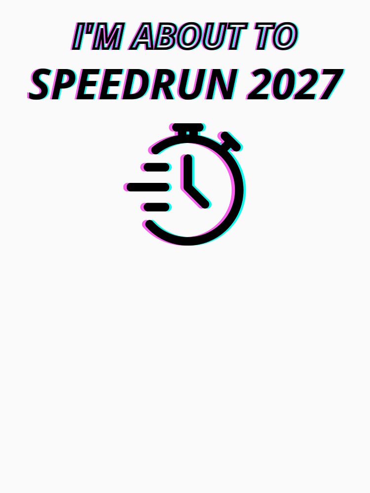 I’m About to Speedrun 2027 – Minimalist Stopwatch Gamer Text Design by PHRASEandSTYLE