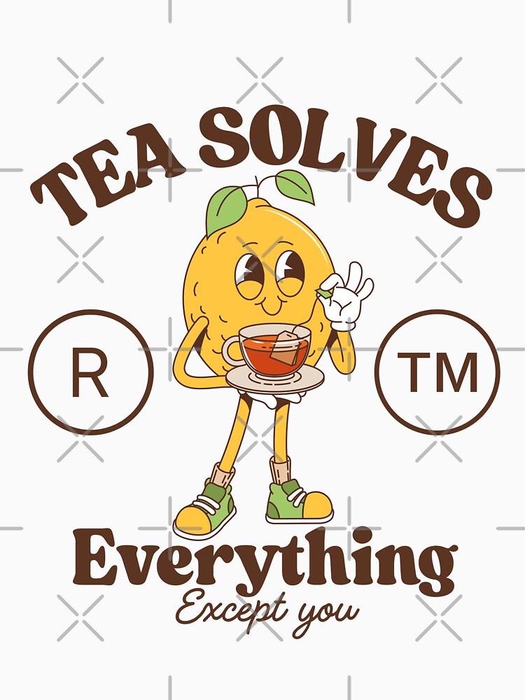 Tea solves everything except you by Peerless-Prime