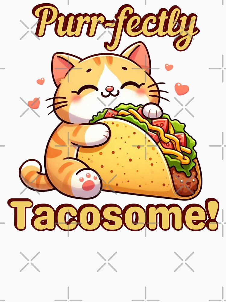 Purr-fectly Tacosome! | Taco lovers | Taco Cat by dooddles