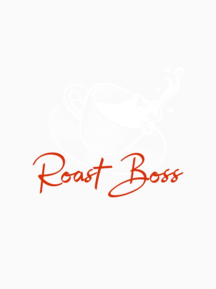 Roast Boss Coffee Roasters Coffee by LamountTees