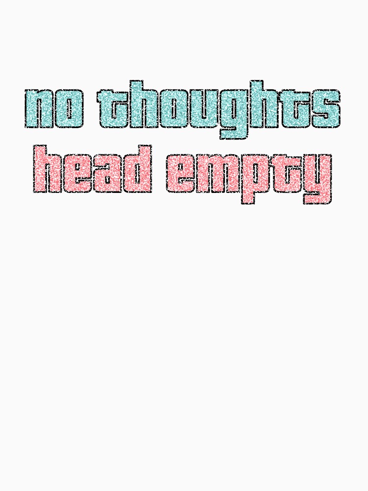 No Thoughts Head Empty Glitter Aesthetic by thefrshmachine