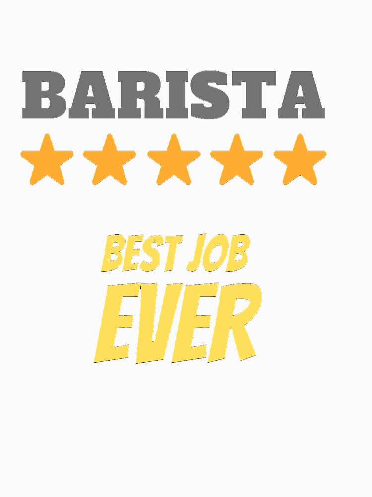 Barista Best Job Ever by ProBatavian