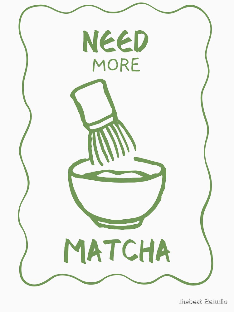 Need More Matcha Minimalist Matcha Lover by thebest-2studio