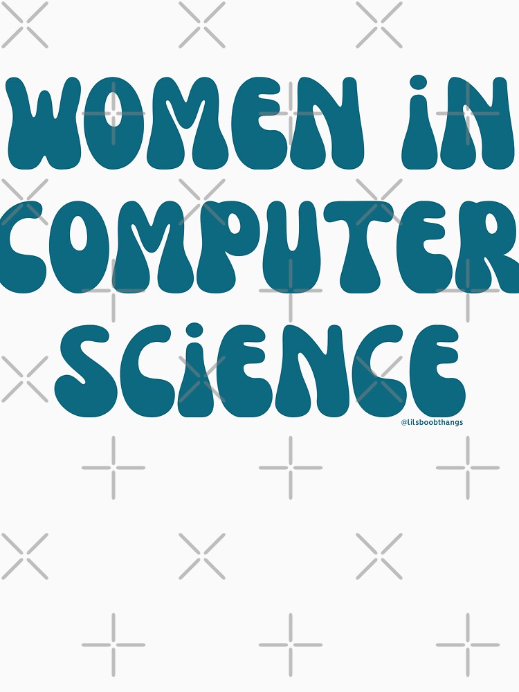 Women in computer science, females in tech, v24, science, technology, engineering, and math |  @lilsboobthangs by lilsboobthangs