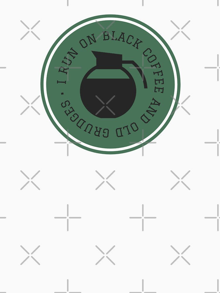 I Run On Black Coffee and Old Grudges by hashnan21