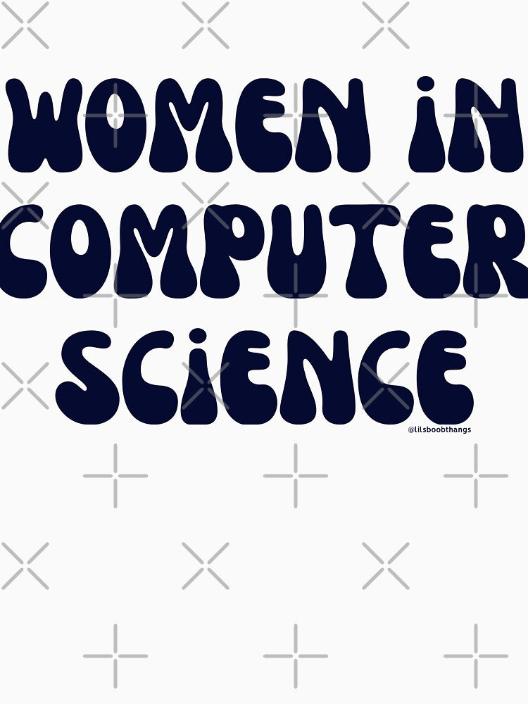 Women in computer science, females in tech, v20, science, technology, engineering, and math |  @lilsboobthangs by lilsboobthangs