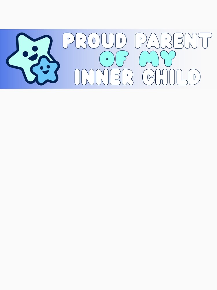Proud Parent Of My Inner Child by NANursing