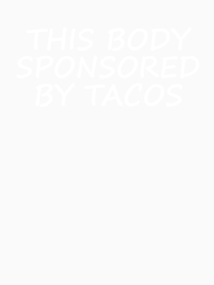 This Body Sponsored By Tacos by Vanover Designs