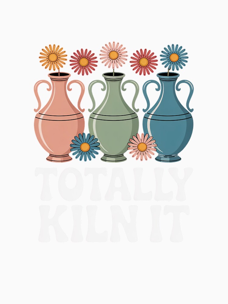 Totally Kiln It Pottery For Women Clay Ceramic Artist 2 by RuthGAArt