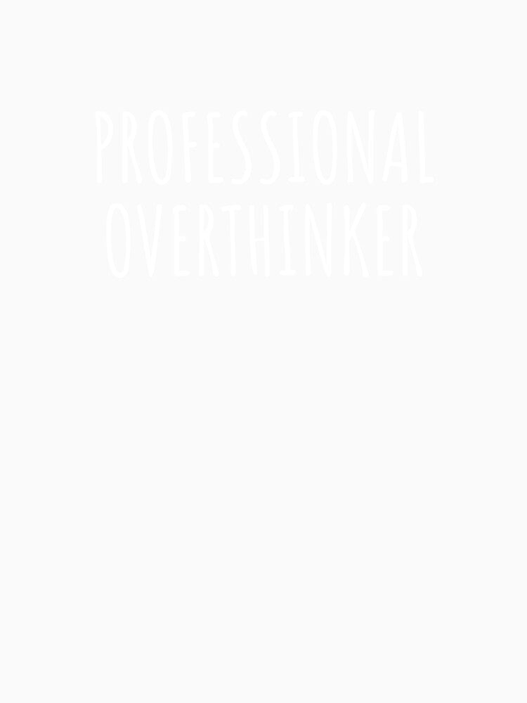 Professional Overthinker by IntrovertWorld