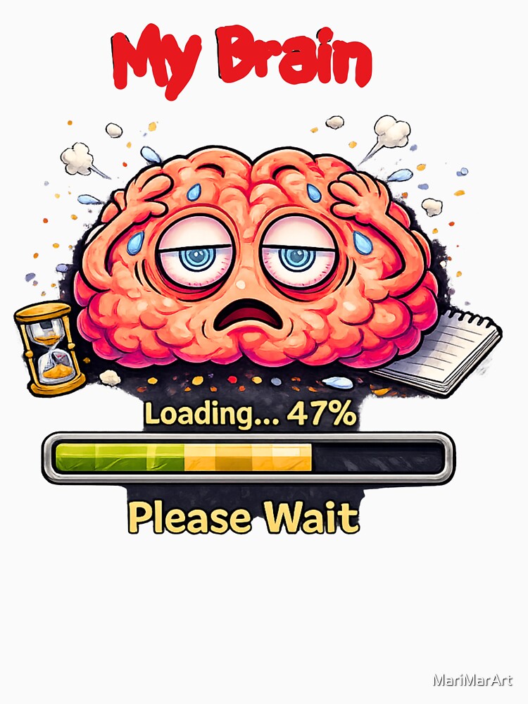 My Brain Loading… Please Wait – Funny Slow Brain Meme by MariMarArt