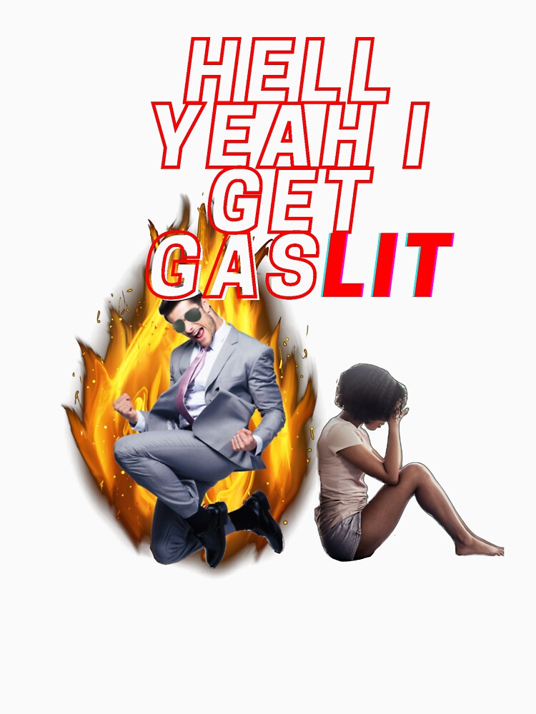 I Get GasLIT Design by edshmed69