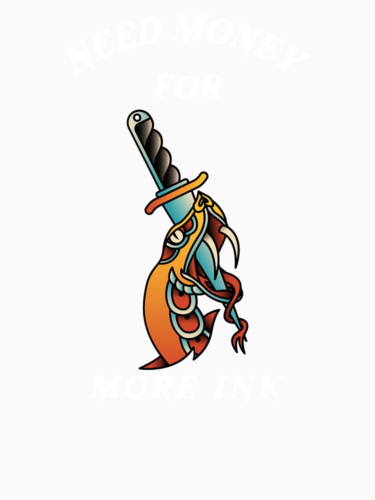 Need Money For More INK by B&CMerch