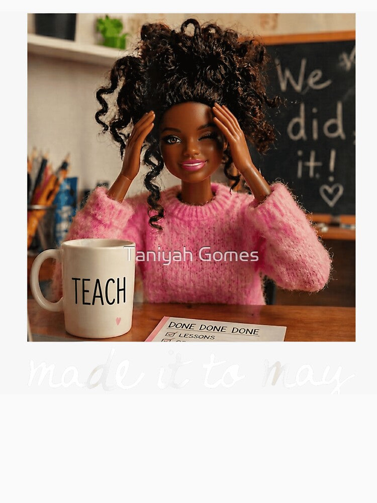 Black Teacher Made It To May Burnout Tired Doll Aesthetic Art by Taniyah Gomes