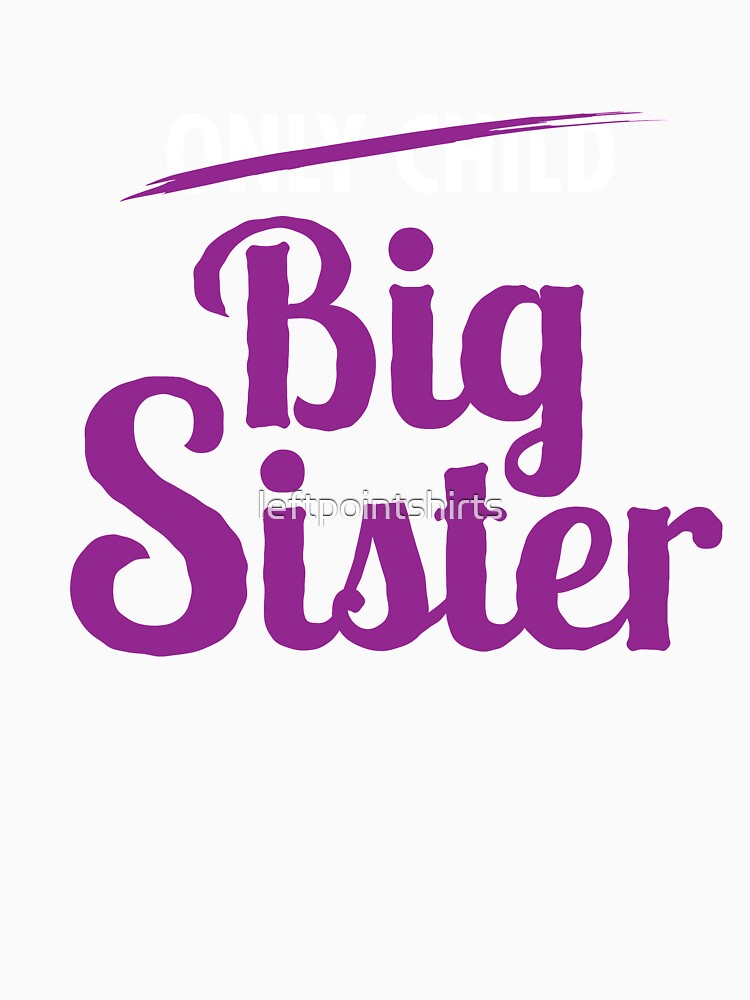 Only Child Promoted to Big Sister by leftpointshirts