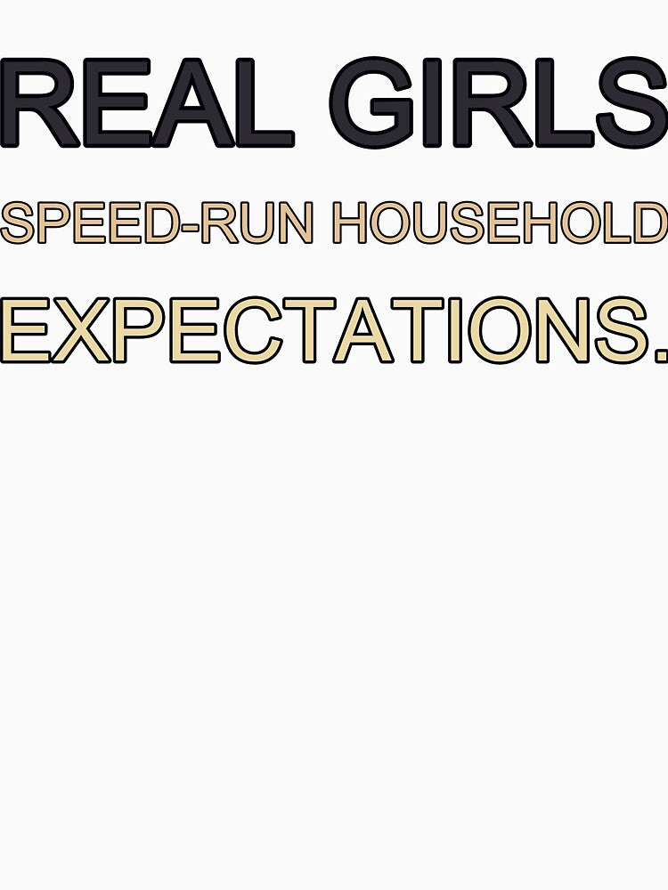 Real Girls Speed Run Household Expectations by TheIconSmith