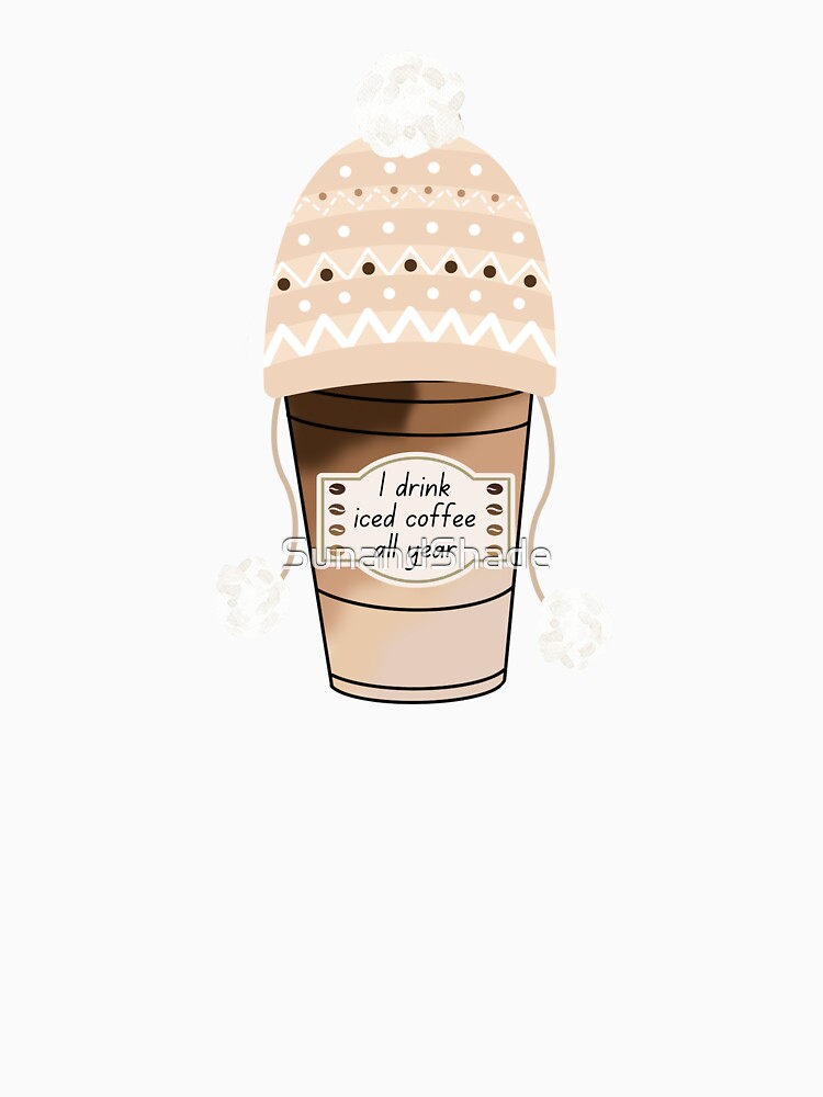I Drink Iced Coffee All Year Winter Hat by SunandShade