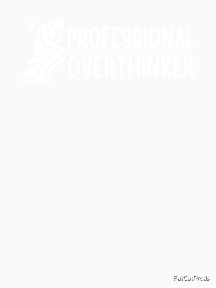 Professional overthinker by FatCatProds