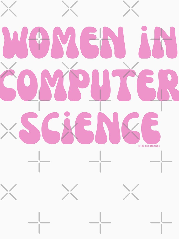 Women in computer science, females in tech, v9, science, technology, engineering, and math |  @lilsboobthangs by lilsboobthangs