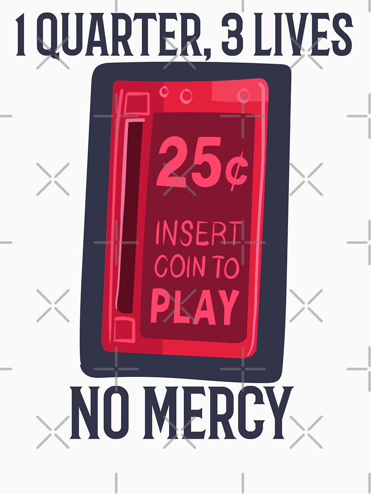 1 Quarter, 3 Lives, No Mercy, Funny Arcade Gen X Gamer Design by BriAngelaBubbleDesigns