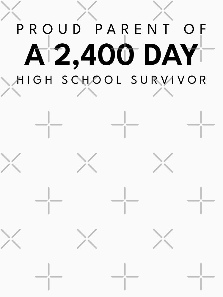 Proud Parent of 2400 Day High School Survivor by My Cool Store