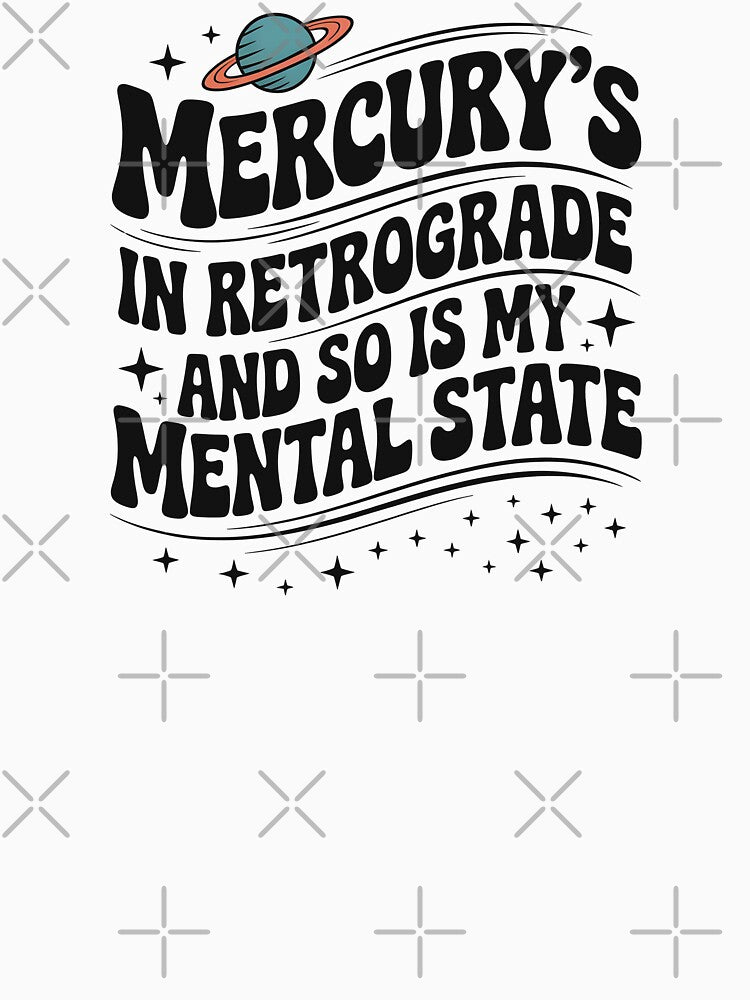 Mercury's In Retrograde And So Is My Mental State by CrypticHMystic