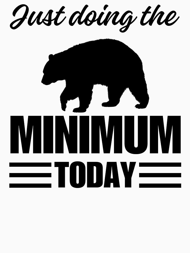 Doing The Bare Minimum Today Funny Quote by ToxiCool