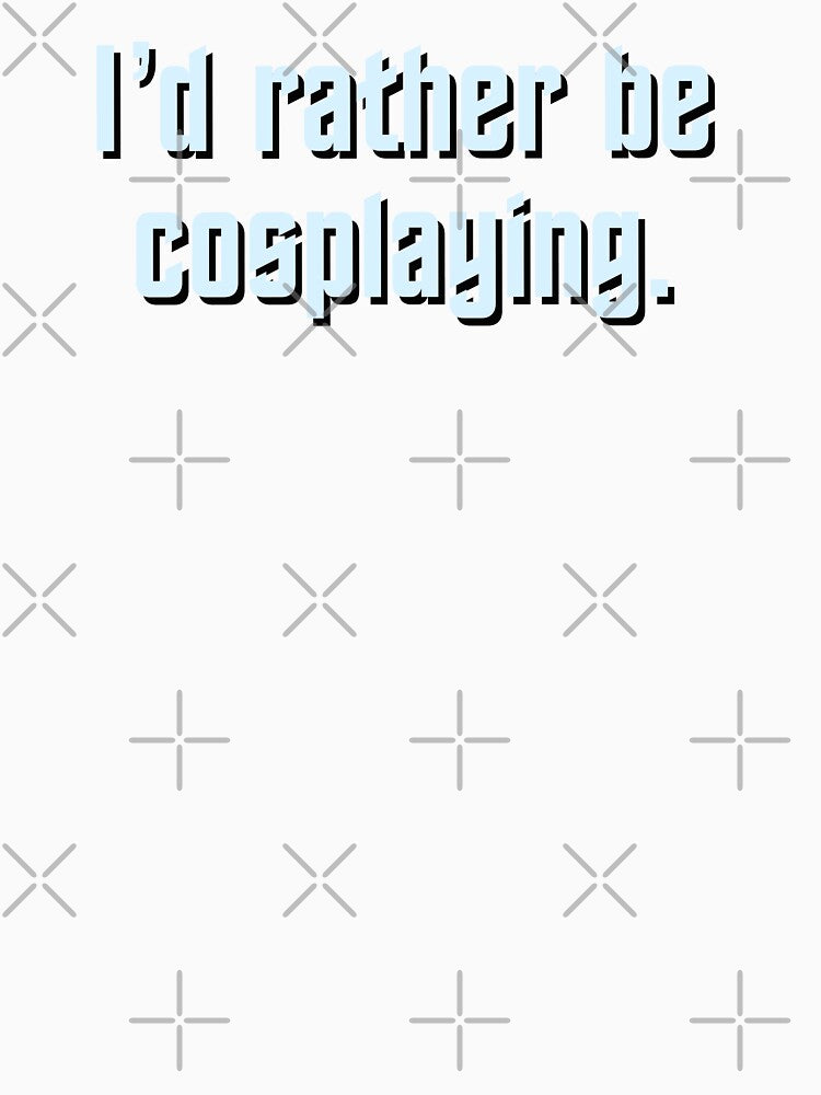 I’d Rather Be Cosplaying - Blue Steel Space Font, Black Shadow by Vancouver-Girl