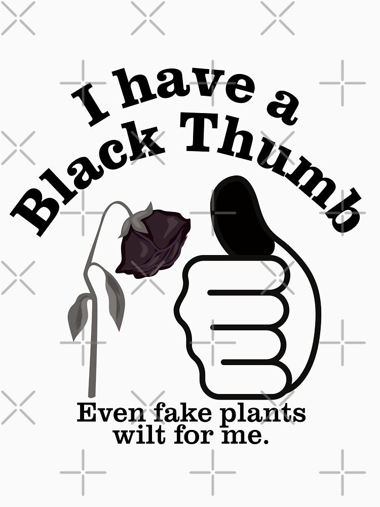 I Have a Black Thumb – Funny Plant Lover Gardening Pun by ThisIsDebbie
