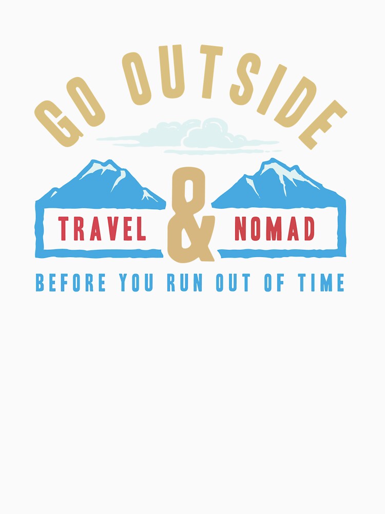 Go Outside - Travel & Nomad Adventure Art by MSHprints